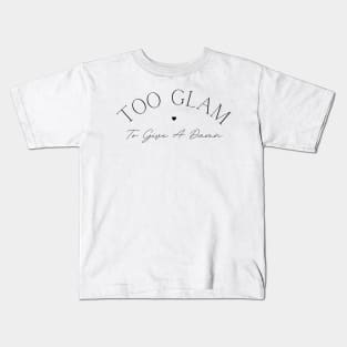 Too Glam To Give A Damn. Classy, Stylish Fashion Quote. Kids T-Shirt